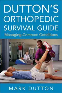 Dutton's Orthopedic Survival Guide - Mark Dutton